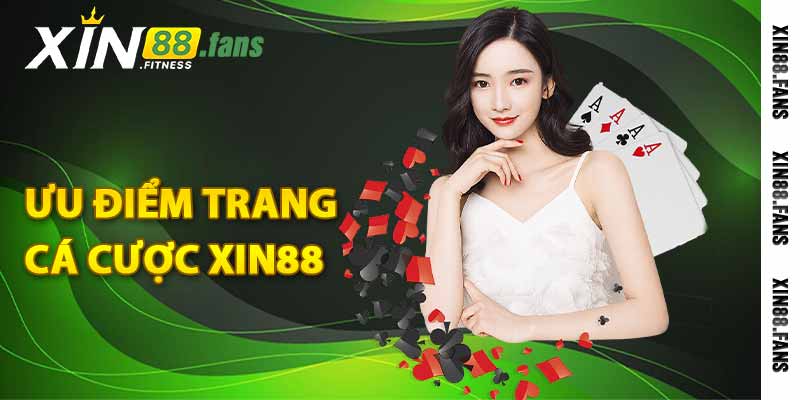 Ưu điểm trang cá cược Xin88