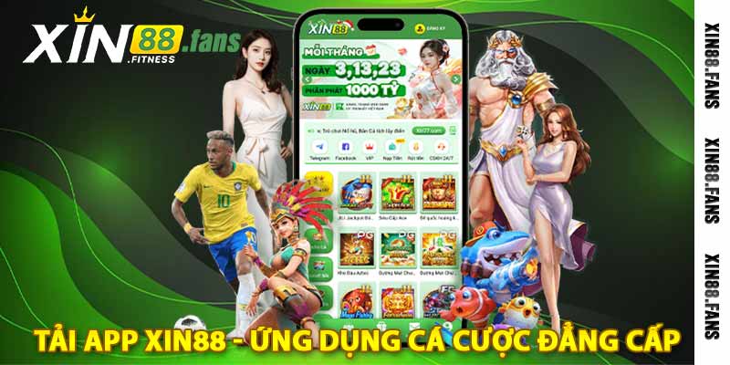 tải app xin88 - ứng dụng cá cược đẳng cấp